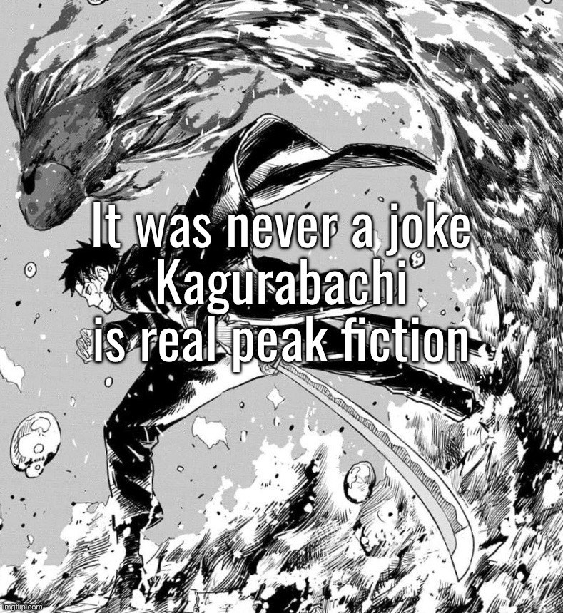 It was never a joke
Kagurabachi is real peak fiction | made w/ Imgflip meme maker