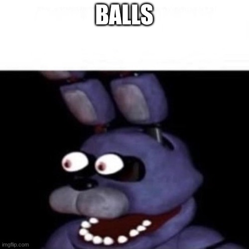 Bonnie Eye Pop | BALLS | image tagged in bonnie eye pop,funny,balls | made w/ Imgflip meme maker