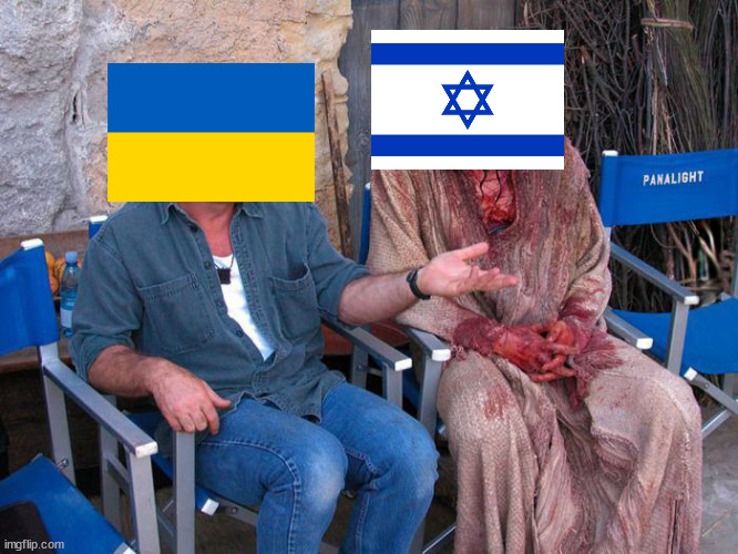 Basically foreign wars right now | image tagged in mel gibson and jesus christ,israel,ukraine | made w/ Imgflip meme maker
