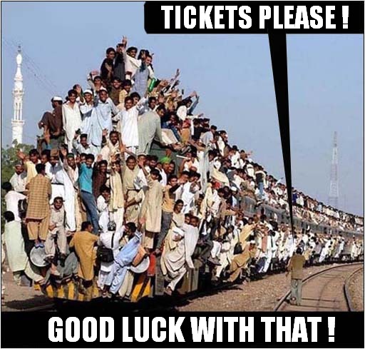A Hopeless Task ! | TICKETS PLEASE ! GOOD LUCK WITH THAT ! | image tagged in trains,india,tickets | made w/ Imgflip meme maker
