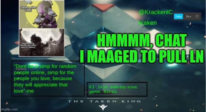 kraken destiny temp | HMMMM, CHAT I MAAGED TO PULL LN | image tagged in kraken destiny temp | made w/ Imgflip meme maker