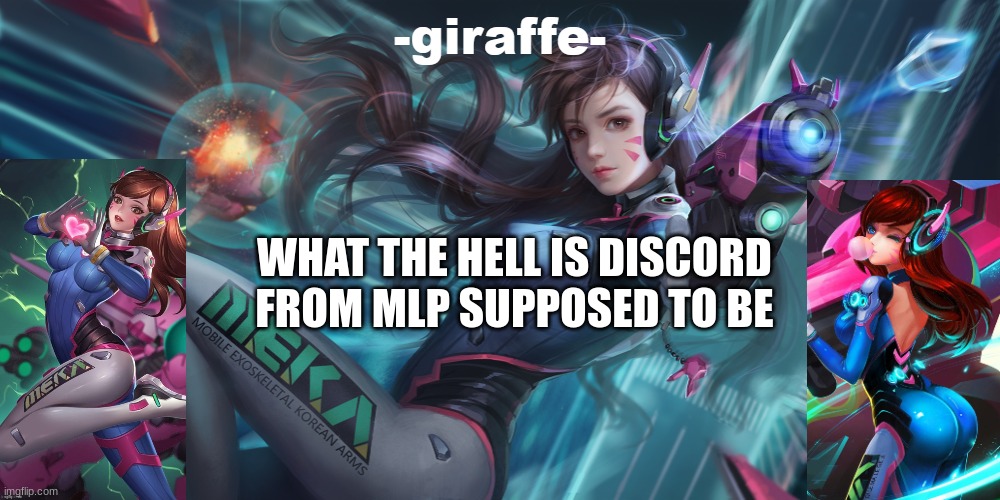 WHAT THE HELL IS DISCORD FROM MLP SUPPOSED TO BE | image tagged in giraffe d va template | made w/ Imgflip meme maker