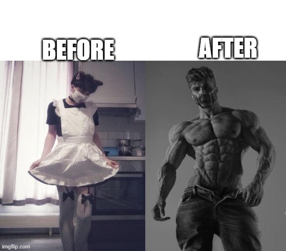 Giga chad vs femboy | BEFORE AFTER | image tagged in giga chad vs femboy | made w/ Imgflip meme maker