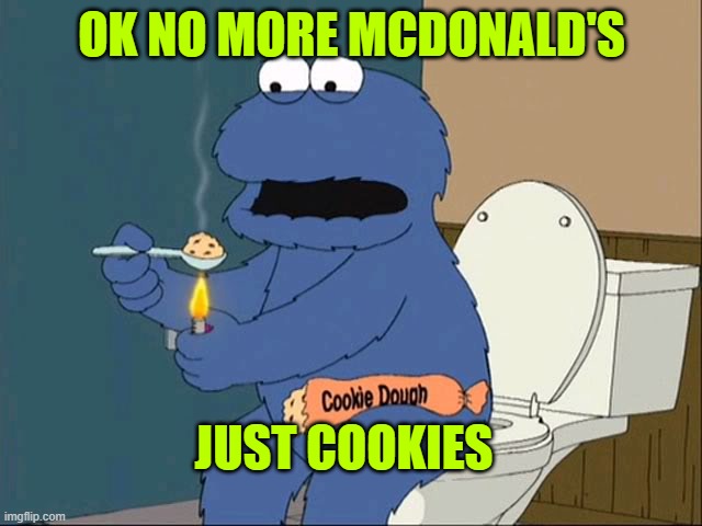No more McDonald's | OK NO MORE MCDONALD'S; JUST COOKIES | image tagged in cookie monster family guy | made w/ Imgflip meme maker