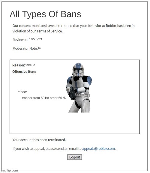 Moderation System | All Types Of Bans; 10/20/23; hi; fake id; clone; trooper from 501st order 66 :D | image tagged in moderation system | made w/ Imgflip meme maker
