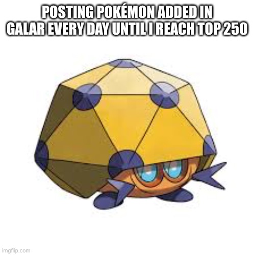 #825, Day 16 | POSTING POKÉMON ADDED IN GALAR EVERY DAY UNTIL I REACH TOP 250 | made w/ Imgflip meme maker