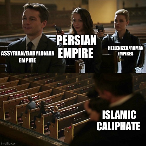 Middle East history 800 BC-700Ad | PERSIAN EMPIRE; ASSYRIAN/BABYLONIAN EMPIRE; HELLENIZED/ROMAN EMPIRES; ISLAMIC CALIPHATE | image tagged in assassination chain,middle east | made w/ Imgflip meme maker