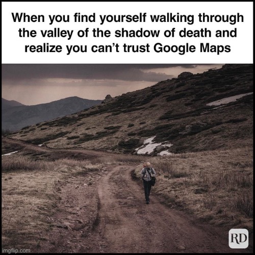 God > Google maps | image tagged in god,google maps,fear,death,funny | made w/ Imgflip meme maker