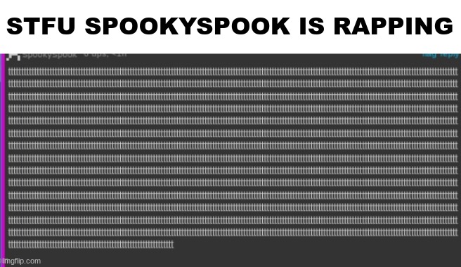 STFU SPOOKYSPOOK IS RAPPING | made w/ Imgflip meme maker