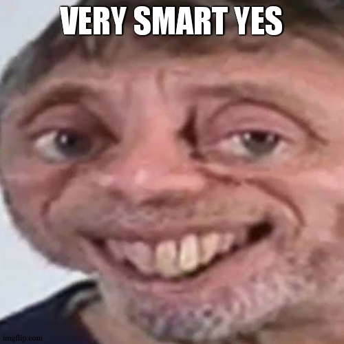 Noice | VERY SMART YES | image tagged in noice | made w/ Imgflip meme maker