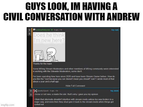 GUYS LOOK, IM HAVING A CIVIL CONVERSATION WITH ANDREW | made w/ Imgflip meme maker