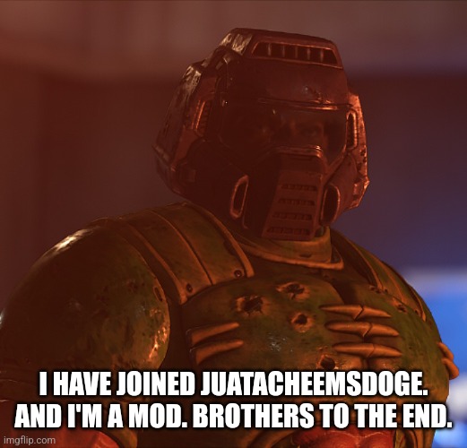 I'm ready to kick some ass. | I HAVE JOINED JUATACHEEMSDOGE. AND I'M A MOD. BROTHERS TO THE END. | image tagged in brothers to the end | made w/ Imgflip meme maker