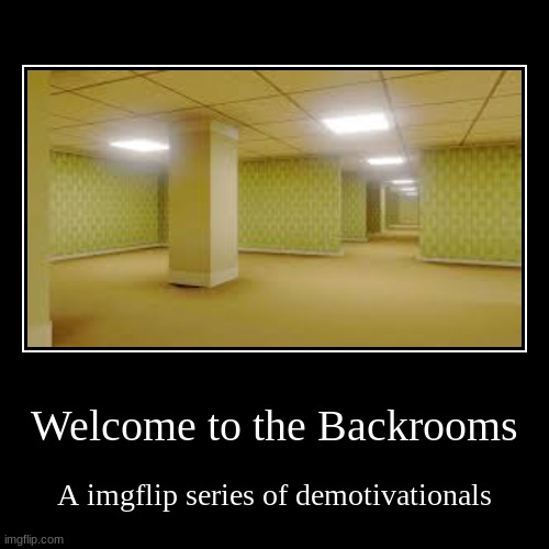 Backrooms-Memes demotivationals Memes & GIFs - Imgflip