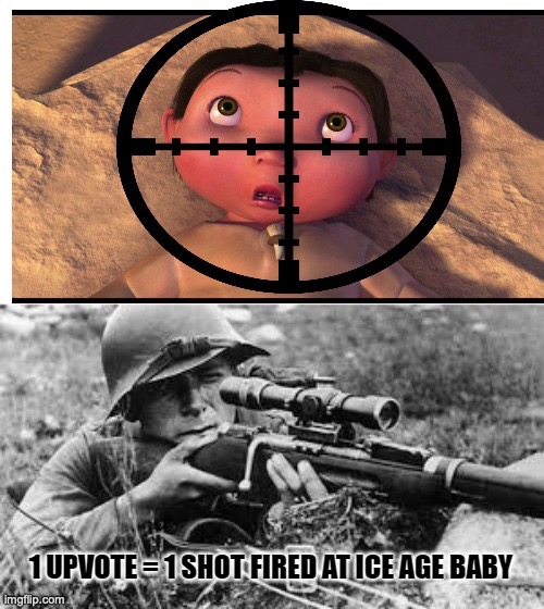 image tagged in guns,ice age baby,upvote,sniper,insane | made w/ Imgflip meme maker
