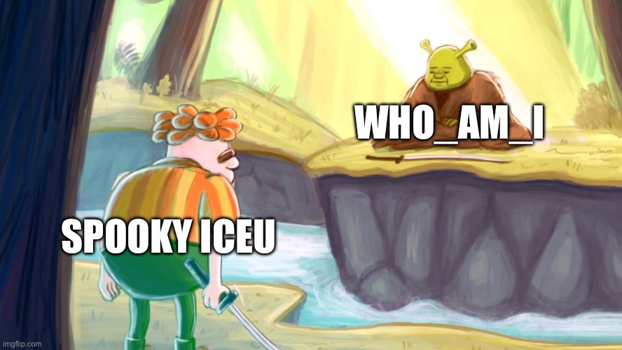 The road to #1 begins… | WHO_AM_I; SPOOKY ICEU | image tagged in carl wheezer and shrek | made w/ Imgflip meme maker