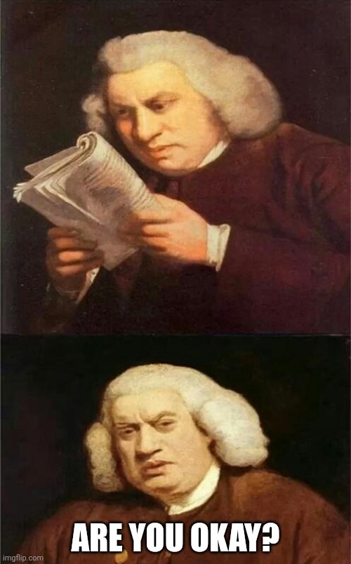 Bach Reading | ARE YOU OKAY? | image tagged in bach reading | made w/ Imgflip meme maker