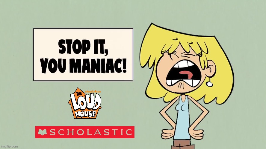The Loud House and Scholastic Logos with Lori | image tagged in the loud house,loud house,girl,sister,lincoln loud,literature | made w/ Imgflip meme maker