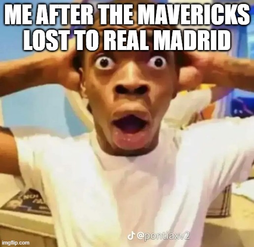 How though? | ME AFTER THE MAVERICKS LOST TO REAL MADRID | image tagged in shocked black guy,dallas mavericks,nba memes | made w/ Imgflip meme maker