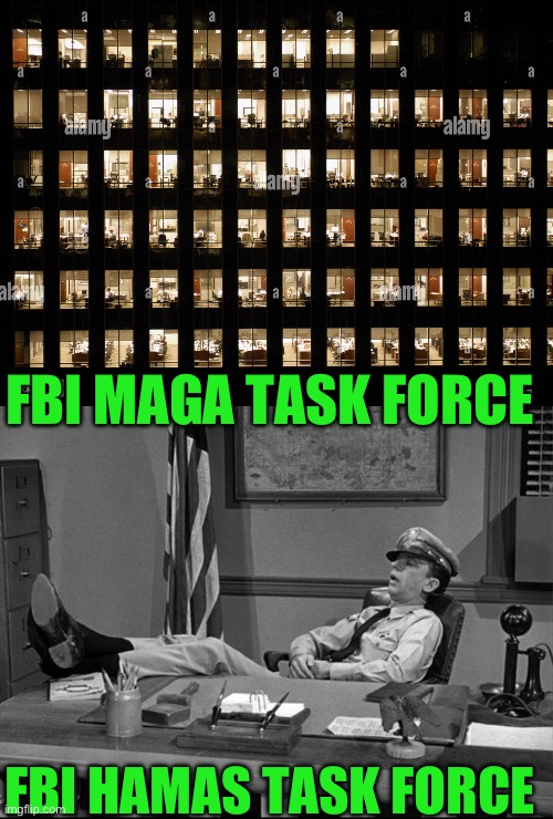 Their going to have some splaining to do when the shit hits the fan. | FBI MAGA TASK FORCE; FBI HAMAS TASK FORCE | image tagged in doj,democrats,fbi,biden | made w/ Imgflip meme maker
