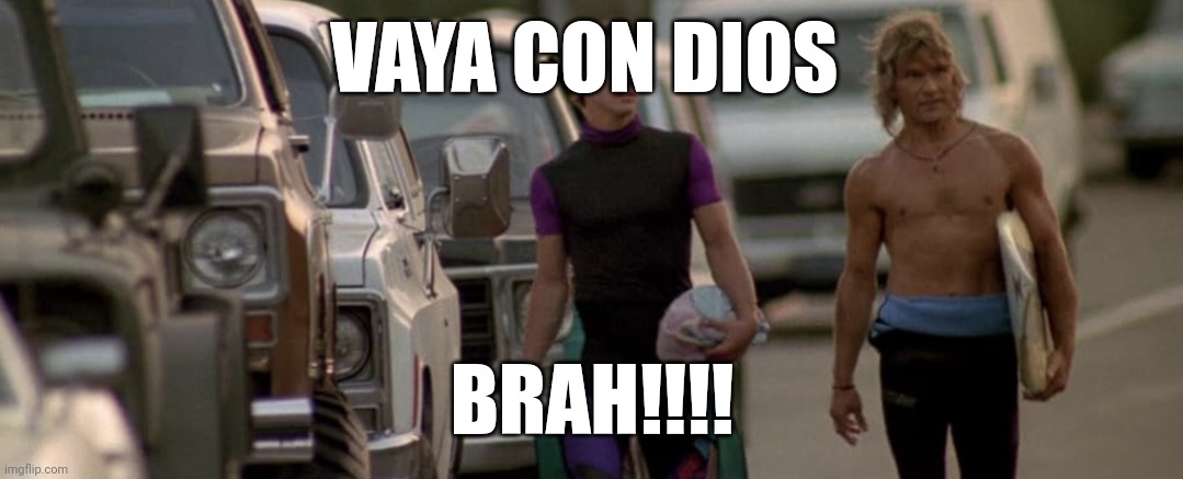Vaya con dios brah | VAYA CON DIOS; BRAH!!!! | image tagged in funny | made w/ Imgflip meme maker