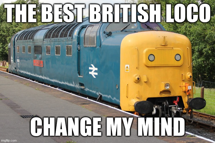 Class 55 Deltic | THE BEST BRITISH LOCO; CHANGE MY MIND | image tagged in british,train | made w/ Imgflip meme maker