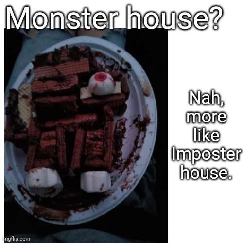 Sussy spooky candy amogusimposter house | Monster house? Nah, more like Imposter house. | image tagged in spooky,sus | made w/ Imgflip meme maker