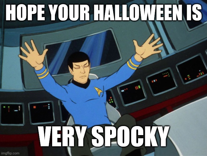 Halloween Spock | HOPE YOUR HALLOWEEN IS; VERY SPOCKY | image tagged in star trek the animated series spock jazz hands | made w/ Imgflip meme maker