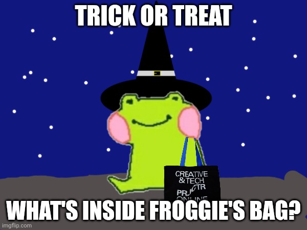 Happy october! | TRICK OR TREAT; WHAT'S INSIDE FROGGIE'S BAG? | image tagged in froggie,halloween | made w/ Imgflip meme maker
