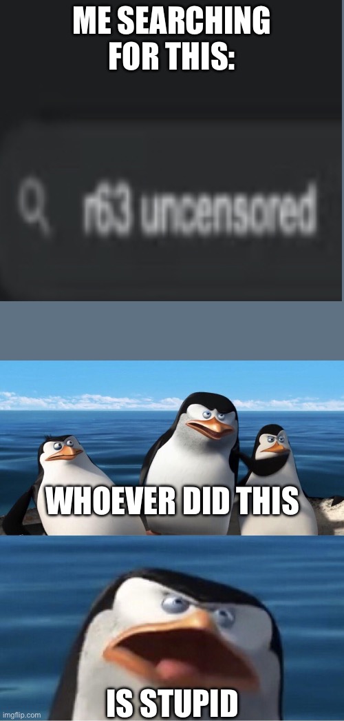 Wouldn't that make you | ME SEARCHING FOR THIS:; WHOEVER DID THIS; IS STUPID | image tagged in roblox meme,bruh moment | made w/ Imgflip meme maker