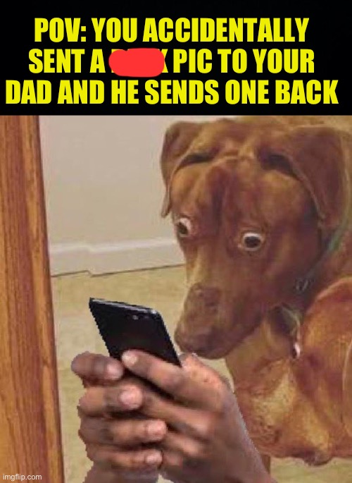 happened to me once | POV: YOU ACCIDENTALLY SENT A DICK PIC TO YOUR DAD AND HE SENDS ONE BACK | image tagged in scooby looking at phone,fresh memes,funny,memes | made w/ Imgflip meme maker