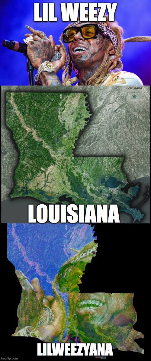 LIL WEEZY Louisiana | LIL WEEZY; LOUISIANA; LILWEEZYANA | image tagged in lil wayne,the south,rap,hip hop,memes | made w/ Imgflip meme maker