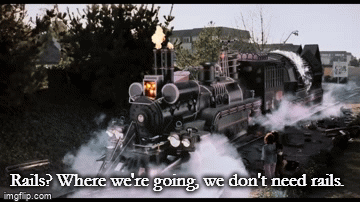 Dons On Rails Rails? Where we're going, we don't need rails. - Imgflip