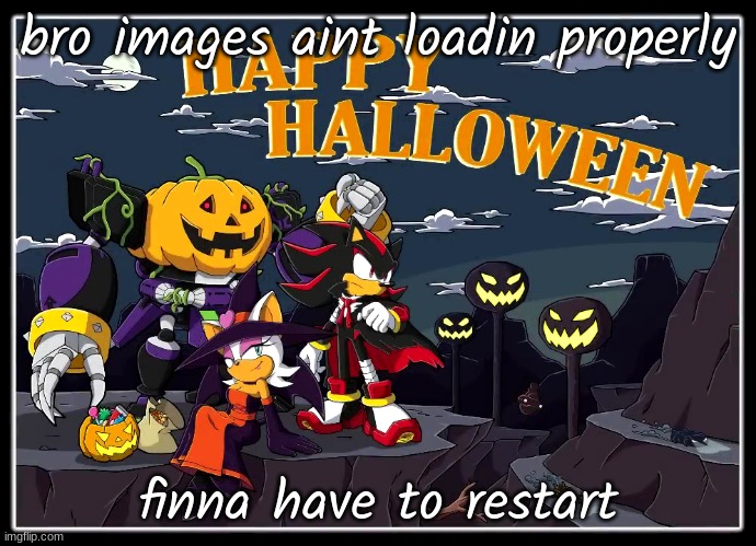 team dark halloween | bro images aint loadin properly; finna have to restart | image tagged in team dark halloween | made w/ Imgflip meme maker