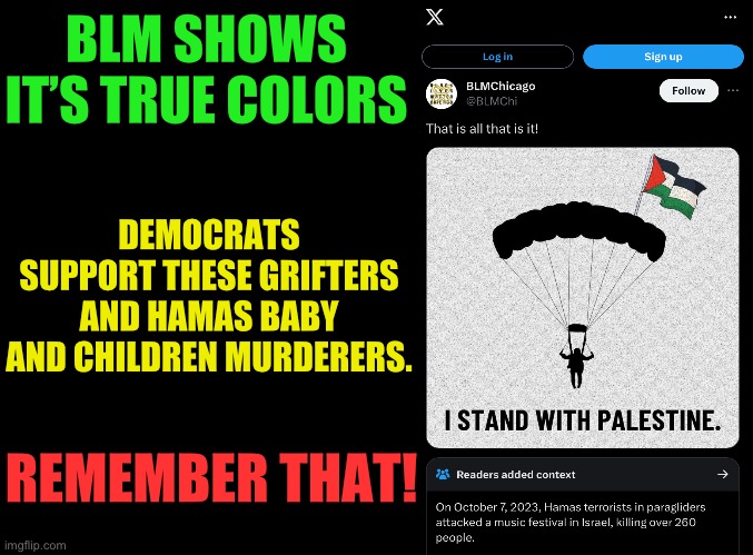Democrats are not the compassionate souls they claim to be | BLM SHOWS IT’S TRUE COLORS; DEMOCRATS SUPPORT THESE GRIFTERS AND HAMAS BABY AND CHILDREN MURDERERS. REMEMBER THAT! | image tagged in blank black,leftist hate,democrap idiocy,eliminate hamas | made w/ Imgflip meme maker