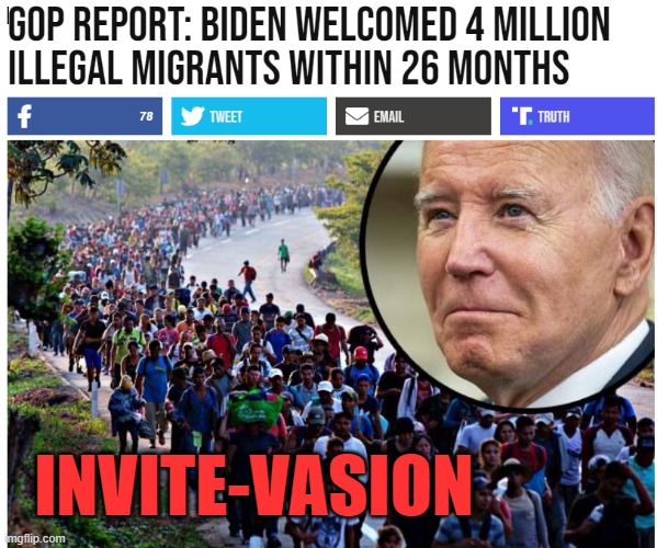 INVITE-VASION | image tagged in biden,border,illegals,invation,terrorism | made w/ Imgflip meme maker