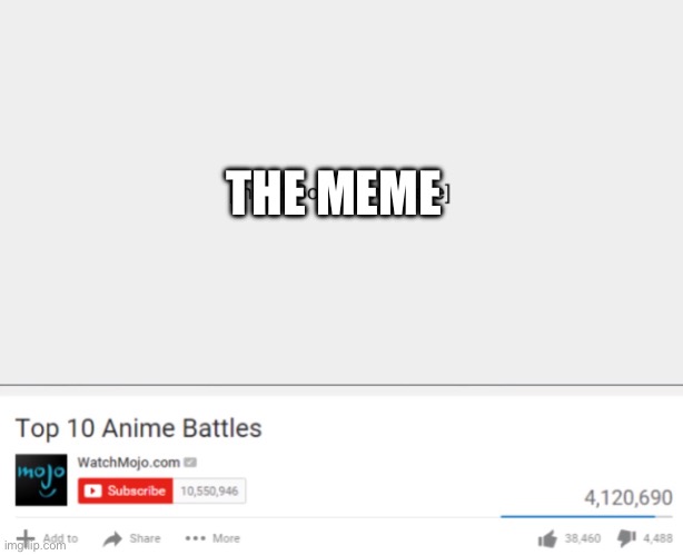 Top ten anime battles | THE MEME | image tagged in top ten anime battles | made w/ Imgflip meme maker