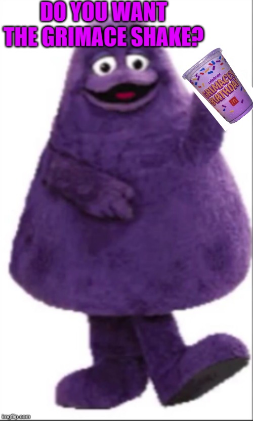 DO YOU WANT THE GRIMACE SHAKE? | made w/ Imgflip meme maker