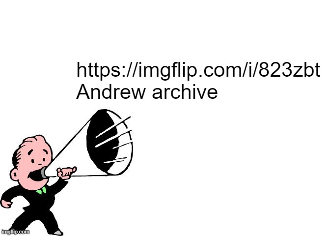 announcement temp thingy | https://imgflip.com/i/823zbt
Andrew archive | image tagged in announcement temp thingy | made w/ Imgflip meme maker