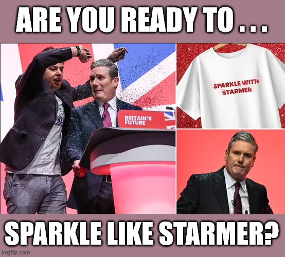 Are you ready to Sparkle Like Starmer? lol | ARE YOU READY TO . . . Vote for my 10 year recovery plan; Starmer will be 71yrs old in 10yrs time All paid for with Pixie-Dust; Old man Starmer Glitter Bombed; The Labour Party Starmer Glitter Bombed; Rachel Reeves is Labours Liz Truss; #Careful how you vote #Immigration #Starmerout #Labour #wearecorbyn #KeirStarmer #DianeAbbott #McDonnell #cultofcorbyn #labourisdead #labourracism #socialistsunday #nevervotelabour #socialistanyday #Antisemitism #Savile #SavileGate #Paedo #Worboys #GroomingGangs #Paedophile #IllegalImmigration #Immigrants #Invasion #StarmerResign #Starmeriswrong #SirSoftie #SirSofty #Blair #Steroids #Economy #AR4PM #ShadowPM #ShadowDeputyPM #Rayner #AngelaRayner #ShadowChancellor #Reeves #RachelReeves #LizTruss #Truss Labour Conference 2023 #Glitter #GlitterBomb; Labour conference 2023; I'll fix everything before I'm 72 Sparkle Glitter; SPARKLE LIKE STARMER? | image tagged in labourisdead,illegal immigration,stop boats rwanda echr,20 mph ulez eu 4th tier,just stop oil dale vince,labour confrence 2023 | made w/ Imgflip meme maker