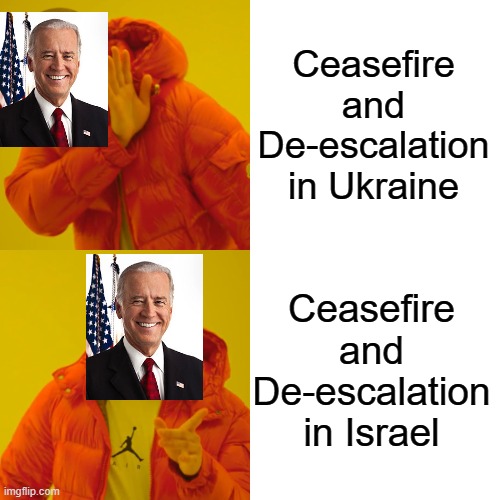 Drake Hotline Bling | Ceasefire and De-escalation in Ukraine; Ceasefire and De-escalation in Israel | image tagged in memes,drake hotline bling | made w/ Imgflip meme maker