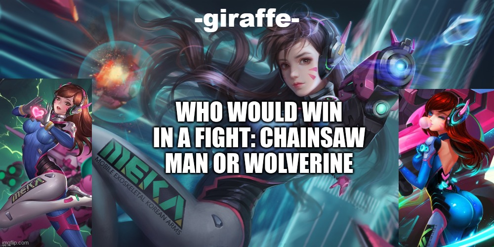 WHO WOULD WIN IN A FIGHT: CHAINSAW MAN OR WOLVERINE | image tagged in giraffe d va template | made w/ Imgflip meme maker