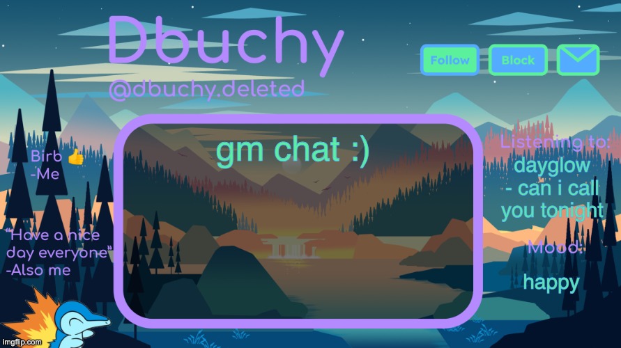 CHAT I HAVE A DAY OFF FROM SCHOOL AND IM AT HOME ALONE YAY | gm chat :); dayglow - can i call you tonight; happy | image tagged in dbuchy announcement temp | made w/ Imgflip meme maker