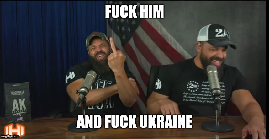 FUCK YOU | FUCK HIM AND FUCK UKRAINE | image tagged in fuck you | made w/ Imgflip meme maker