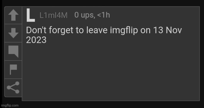 L1M_L4M blank comment | Don't forget to leave imgflip on 13 Nov
2023 | image tagged in l1m_l4m blank comment | made w/ Imgflip meme maker
