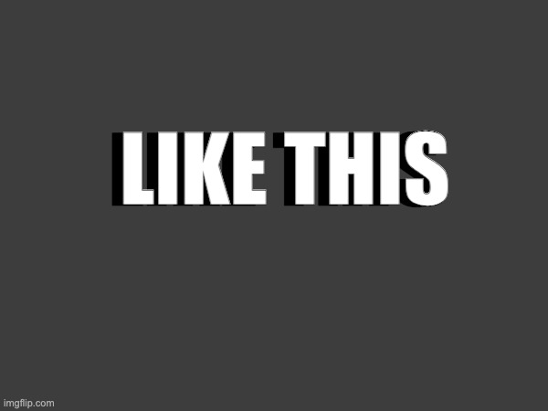 LIKE THIS LIKE THIS | made w/ Imgflip meme maker