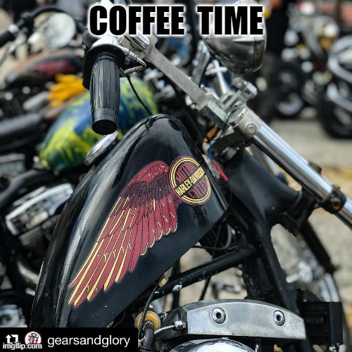 COFFEE TIME | COFFEE  TIME | image tagged in harley davidson | made w/ Imgflip meme maker