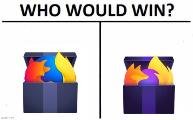 Who Would Win? Meme | image tagged in memes,who would win,firefox | made w/ Imgflip meme maker