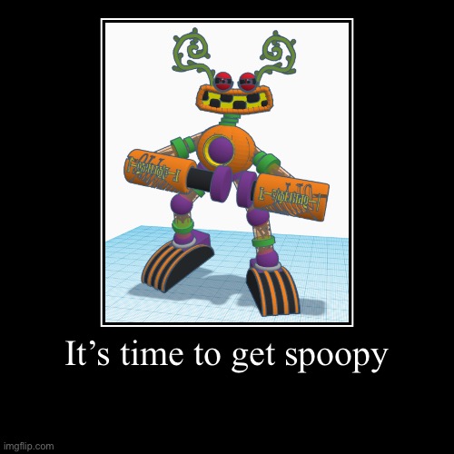 Spooktacle epic wubbox | It’s time to get spoopy | | image tagged in funny,demotivationals,msm,spooktacle,spooky,halloween | made w/ Imgflip demotivational maker