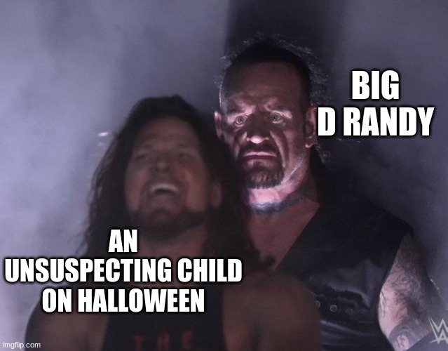 be careful on halloween | BIG D RANDY; AN UNSUSPECTING CHILD ON HALLOWEEN | image tagged in undertaker,halloween,big d randy,memes,funny | made w/ Imgflip meme maker