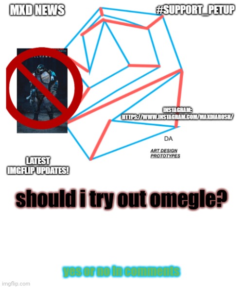 should i | should i try out omegle? yes or no in comments | image tagged in mxd news temp remastered,just asking,omegle | made w/ Imgflip meme maker